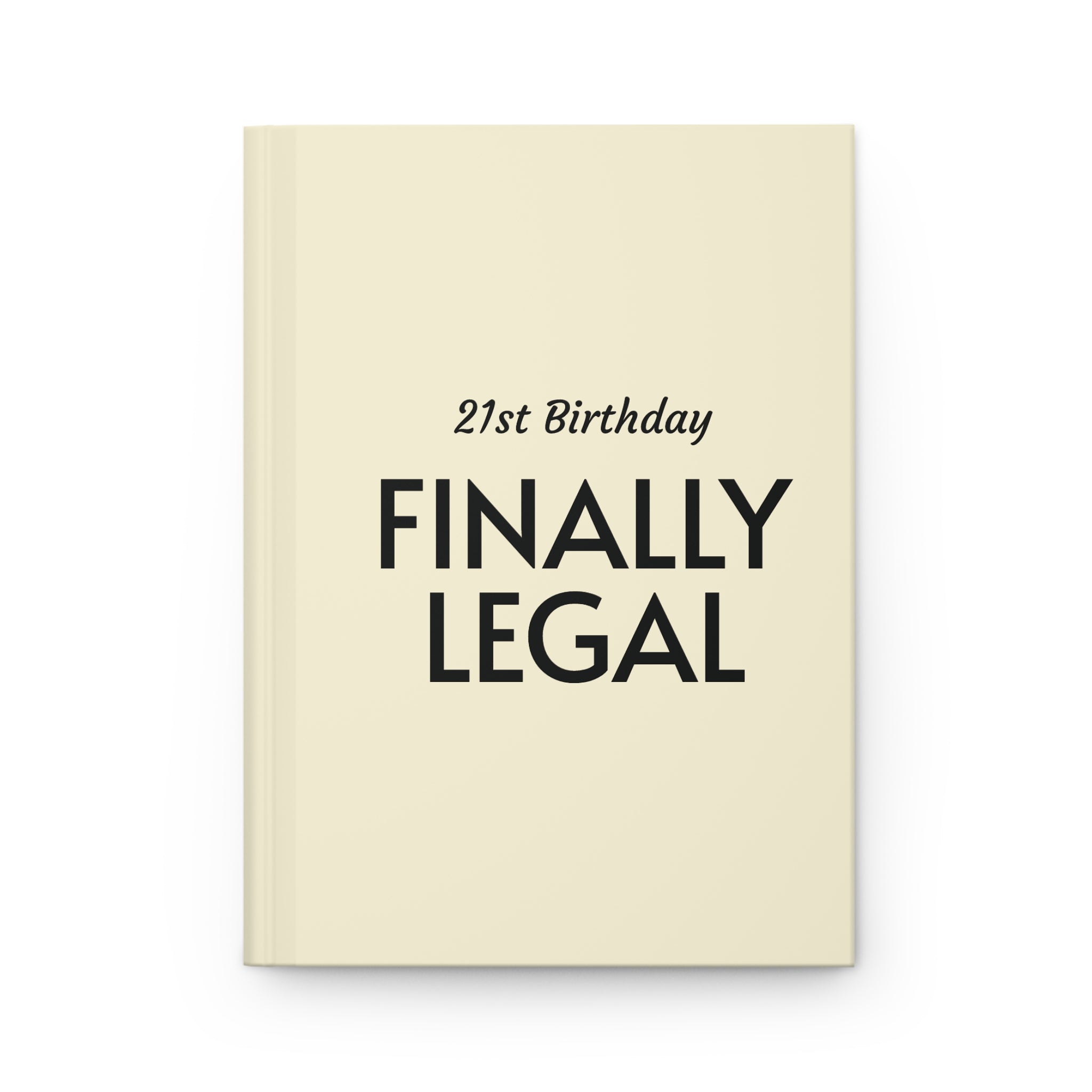 Finally Legal 21st Birthday Hardcover Journal — "My History" Keepsake